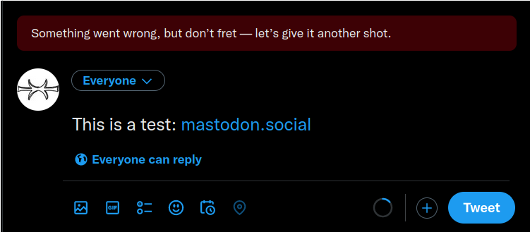 Screenshot of attempt to post a message on Twitter saying 'This is a test: mastodon.social'. Twittr shows an error saying: 'Something went wrong but don't fret—let's give it another shot.'